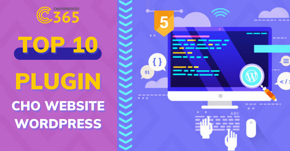 10 Plugin cho website WordPress: Quản trị website chuyên nghiệp, hiệu quả